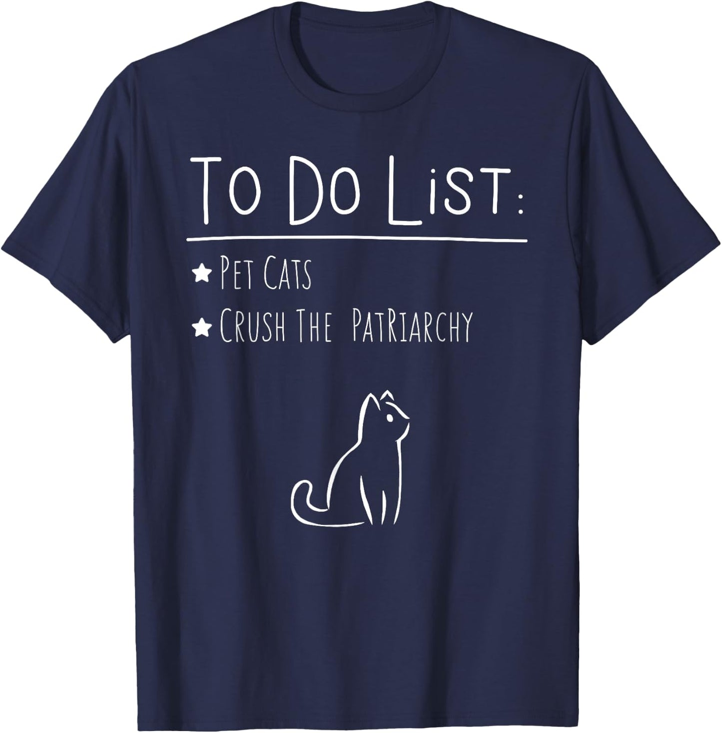 To Do List Feminist Pet Cats Crush The Patriarchy Feminism G T-Shirt - T-Shirt | Navy