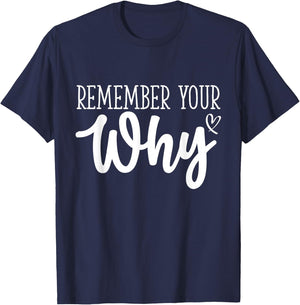 Funny Sarcastic Inspirational Quote, Remember Your Why T-Shirt - T-Shirt | Navy