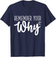 Funny Sarcastic Inspirational Quote, Remember Your Why T-Shirt - T-Shirt | Navy