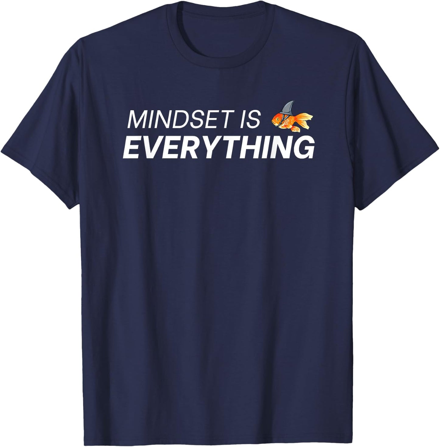 Everything Is Mindset Shark Fin Goldfish Vintage Quote T-Shirt - T-Shirt | Navy