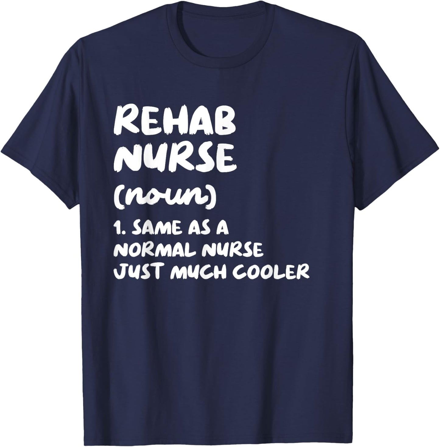 Rehab Nurse Definition Funny Nursing T-Shirt - T-Shirt | Navy
