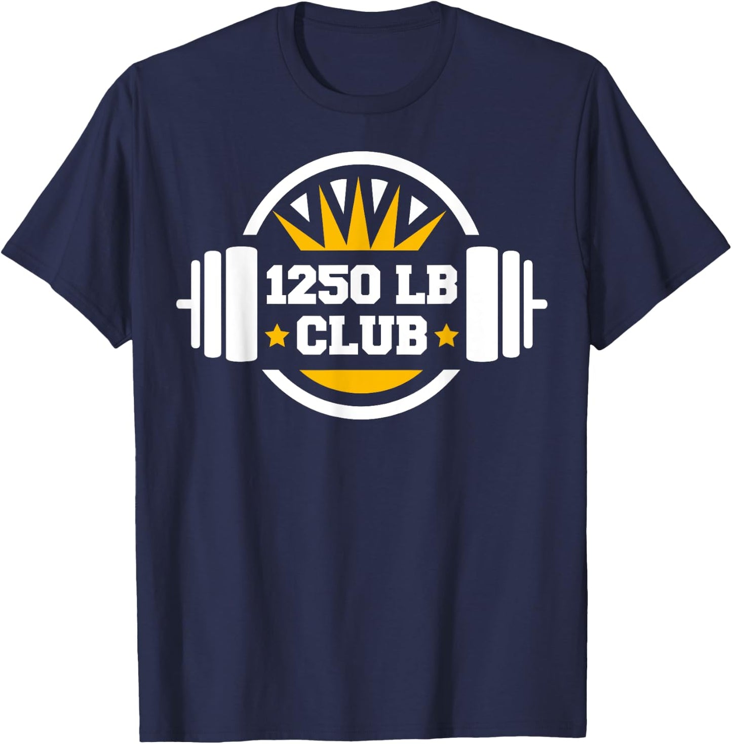 1250 Pound Club Gym Weightlifting Bodybuilders 1250 lb Club T-Shirt - T-Shirt | Navy