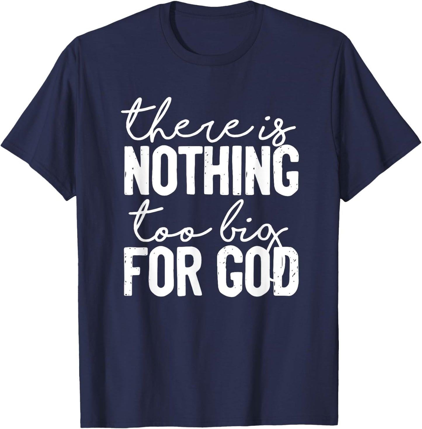 There Is Nothing Too Big For God Christian T-Shirt - T-Shirt | Navy