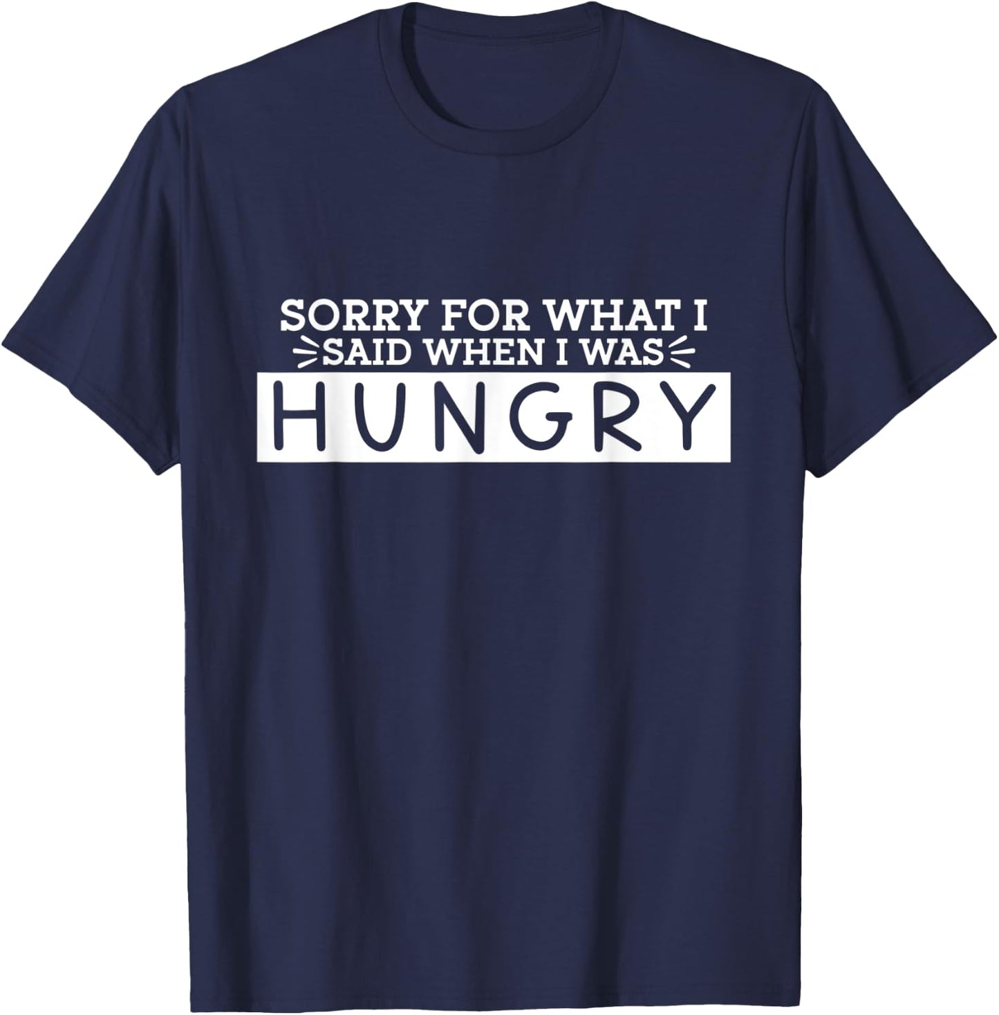 Funny sarcastic quote for hungry women and men T-Shirt - T-Shirt | Navy