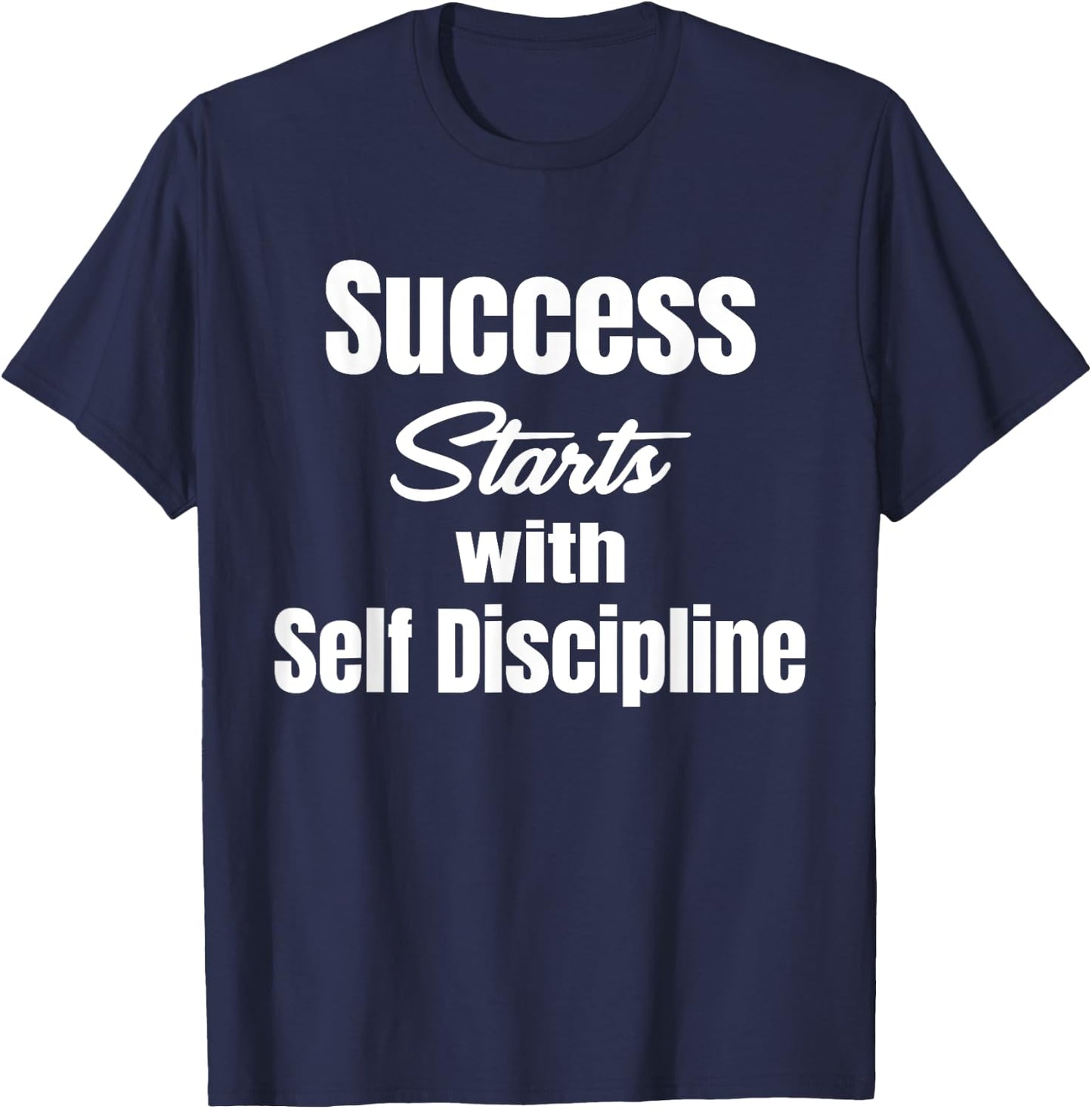 Success Starts With Self Discipline Fitness Enthusiasts T-Shirt - T-Shirt | Navy