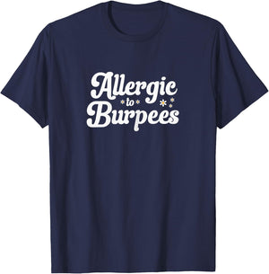 Allergic To Burpees Funny Gym and Workout Lovers T-Shirt - T-Shirt | Navy