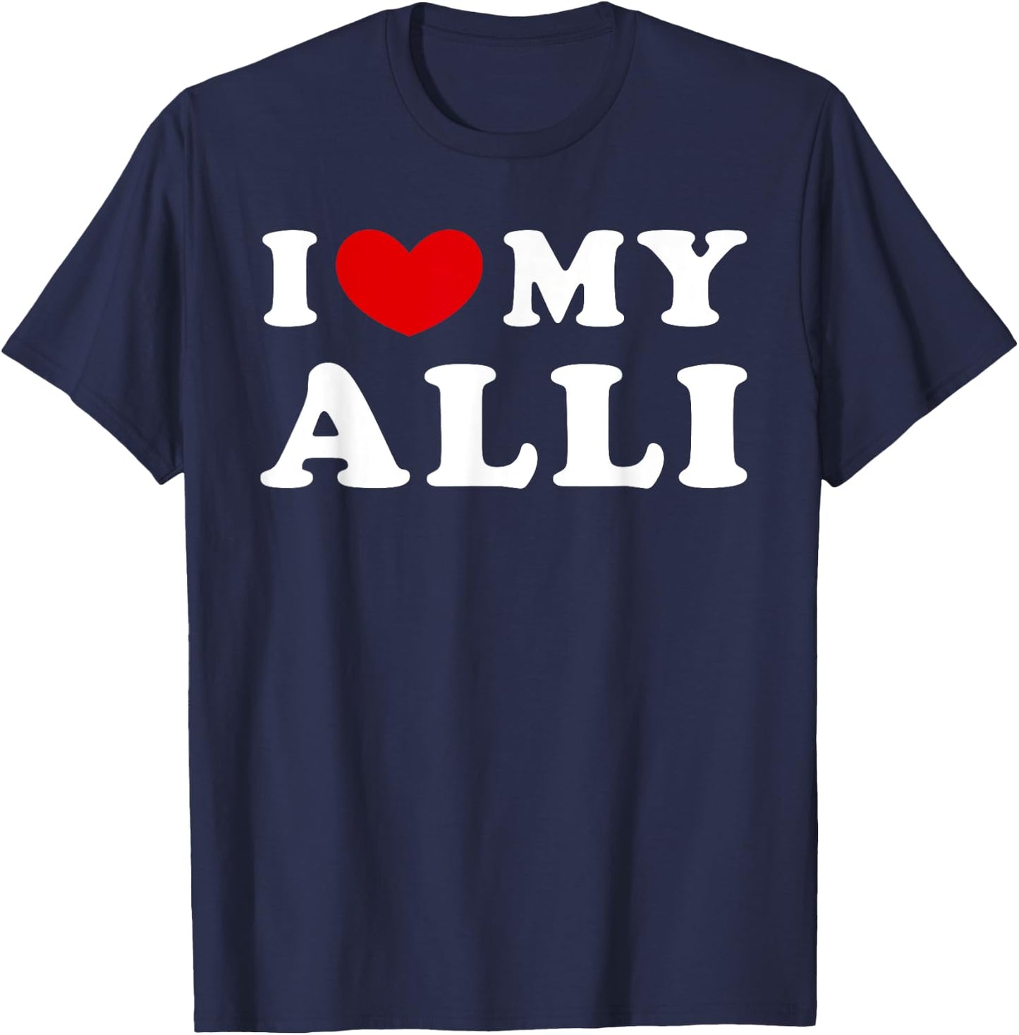 I Love My Alli, I Heart My Alli T-Shirt - T-Shirt | Navy