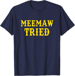 Meemaw Tried Funny T-Shirt - T-Shirt | Navy