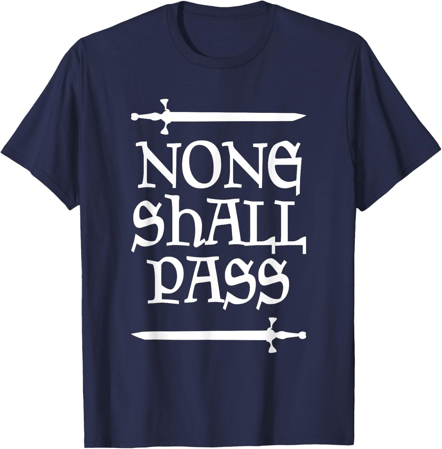 None Shall Pass Medieval Knight Renaissance Festival Funny T-Shirt - T-Shirt | Navy