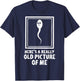 Here's A Really Old Picture Of Me Funny Fun Sperm Birthday T-Shirt - T-Shirt | Navy