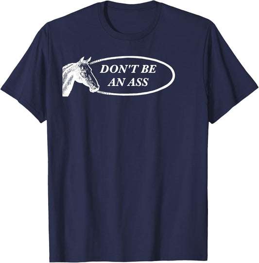 Funny Horse Pun: Don't Be an Ass T-Shirt - T-Shirt | Navy