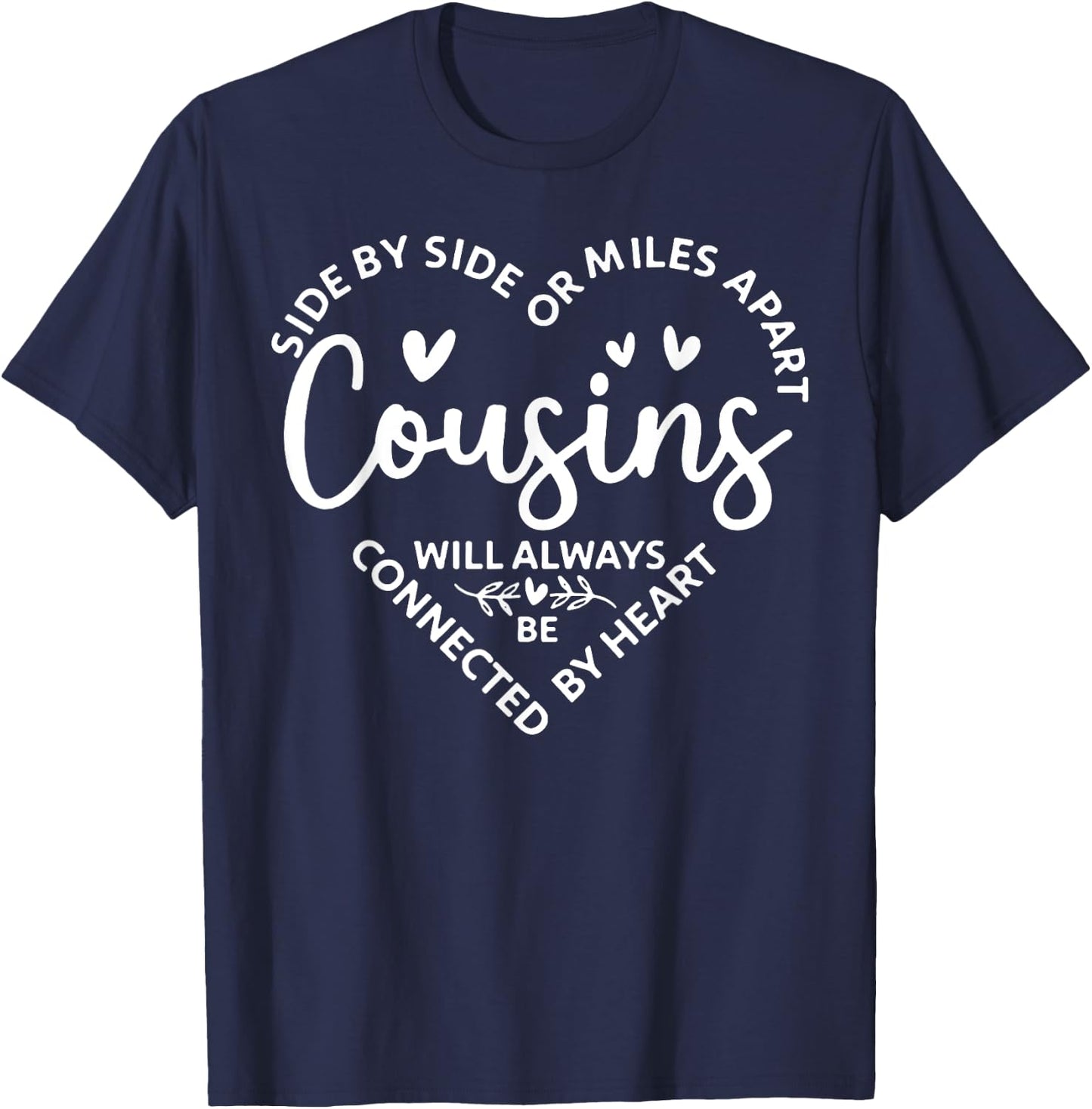 Side by Side Or Miles Apart Cousins Will Always Be Connected T-Shirt - T-Shirt | Navy