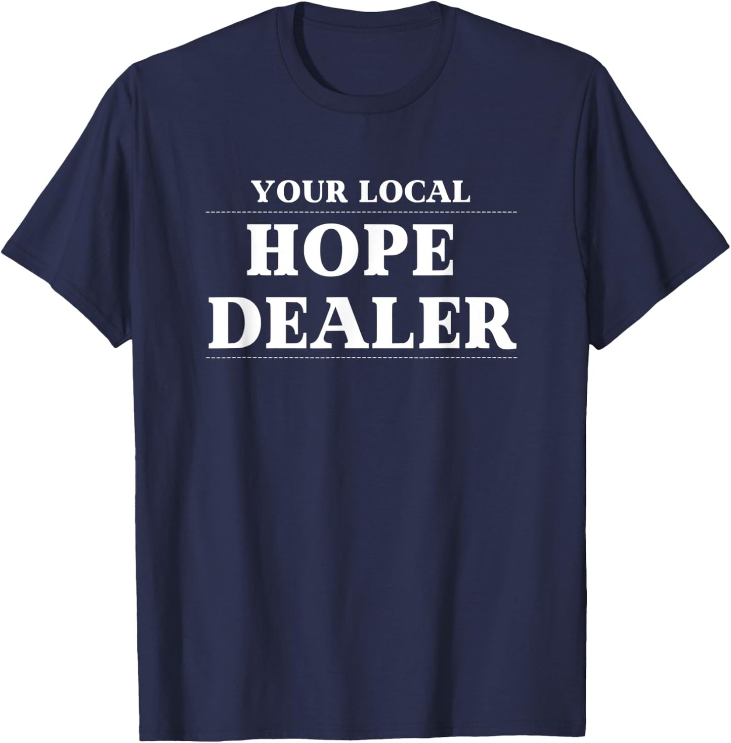 Fun Christian Your Local Hope Dealer T-Shirt - T-Shirt | Navy