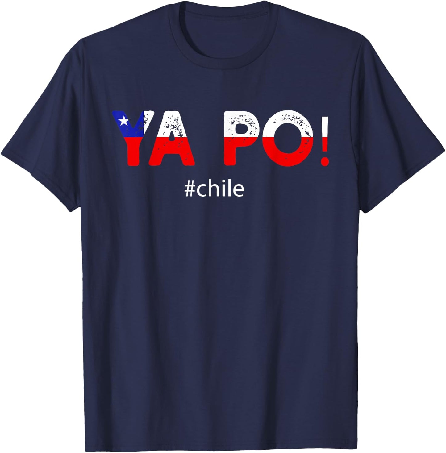 Chile Flag Pride Chilean Funny Camiseta Chilena Ya Po Slang T-Shirt - T-Shirt | Navy