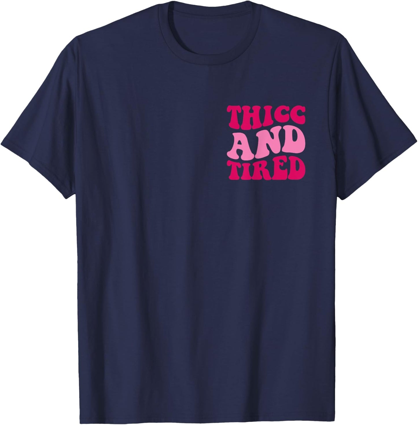 Thicc And Tired Funny Saying Groovy Women T-Shirt - T-Shirt | Navy
