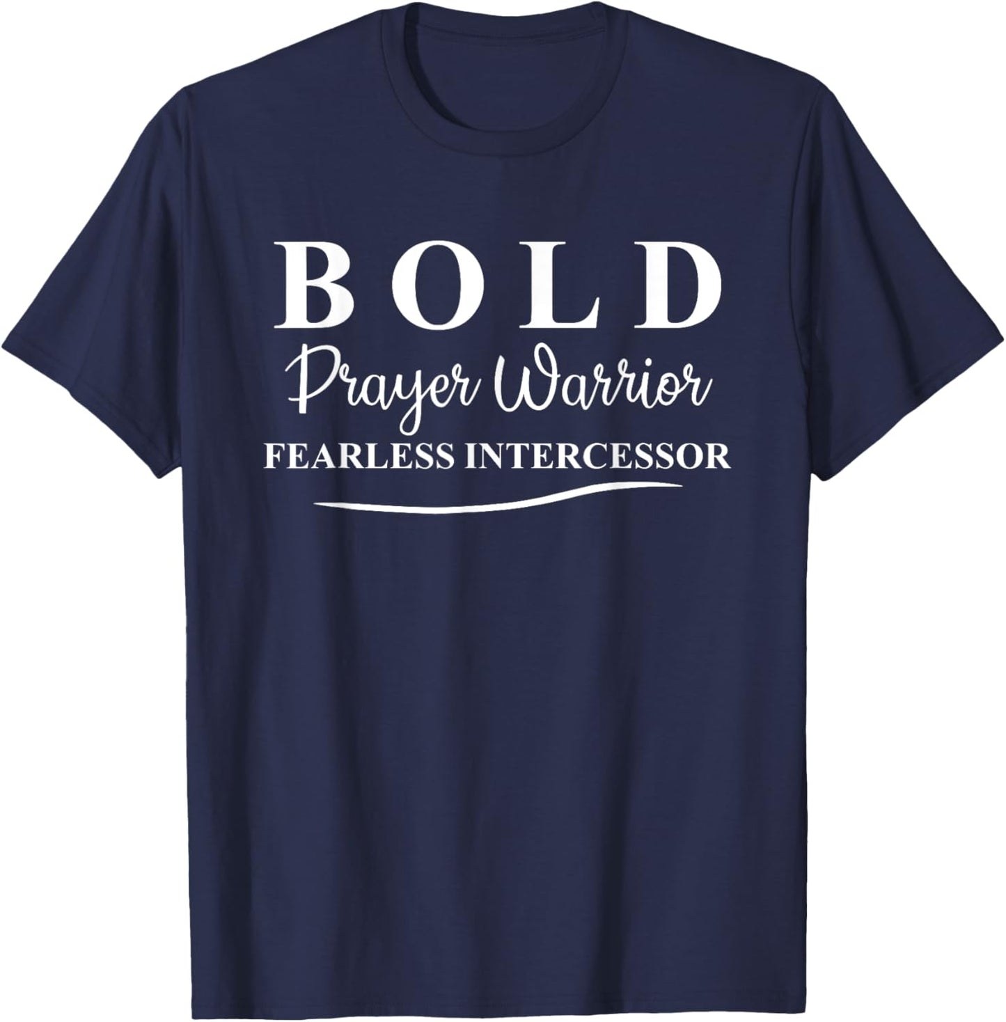 Bold Prayer Warrior Fearless Intercessor, Religion Christian T-Shirt - T-Shirt | Navy