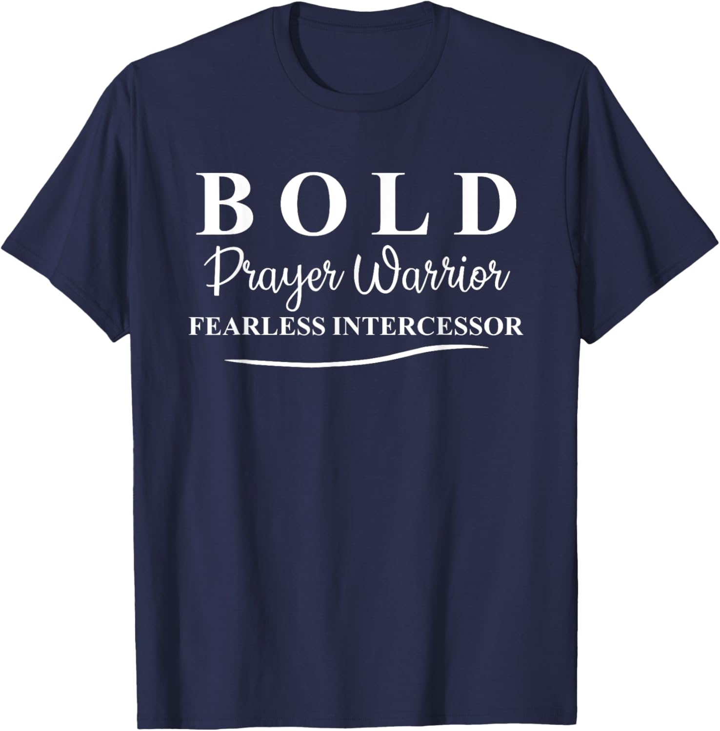 Bold Prayer Warrior Fearless Intercessor, Religion Christian T-Shirt - T-Shirt | Navy