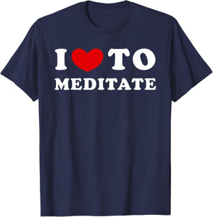 I Love To Meditate, I Like To Meditate T-Shirt - T-Shirt | Navy