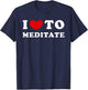 I Love To Meditate, I Like To Meditate T-Shirt - T-Shirt | Navy