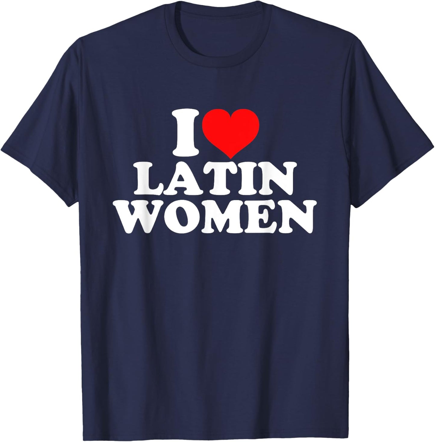 I Love Latin Women T-Shirt - T-Shirt | Navy