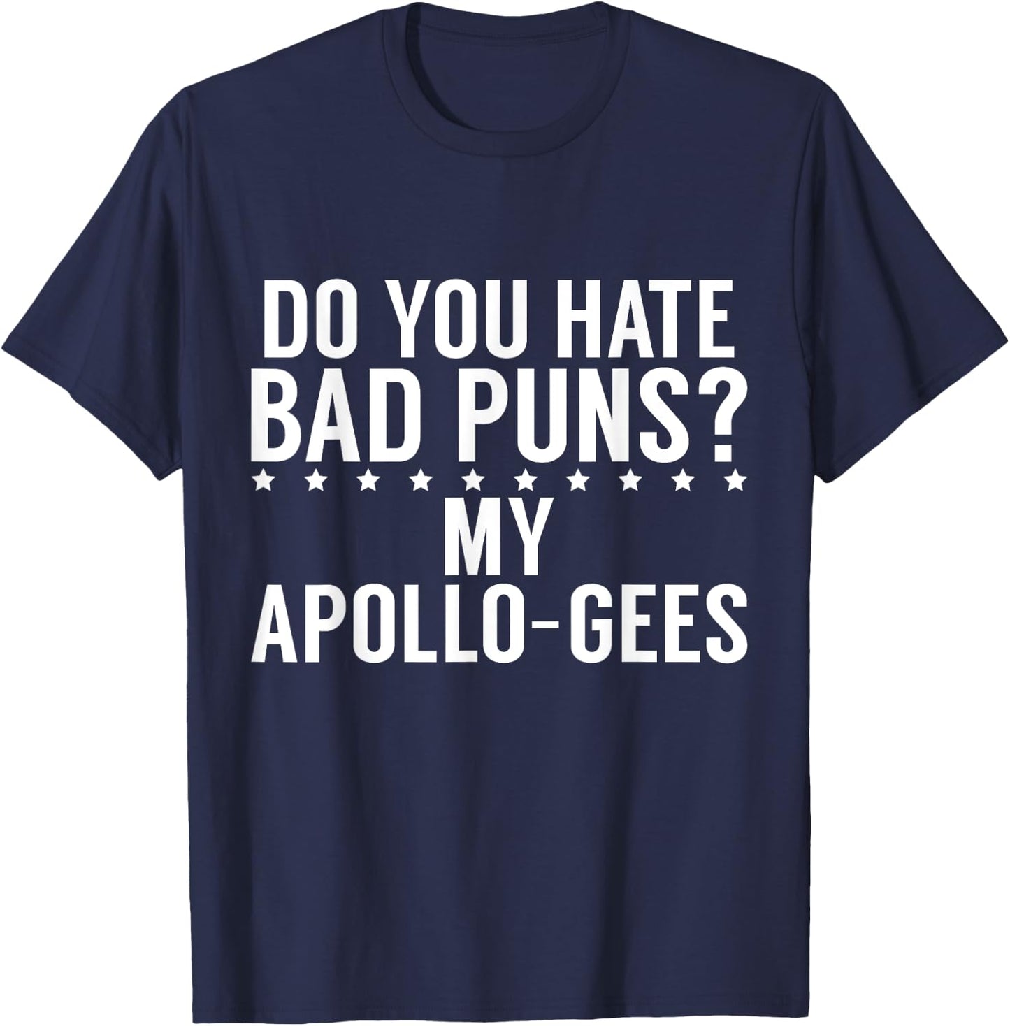 Do you hate Bad Puns My Apollo Gees Greek T-Shirt - T-Shirt | Navy