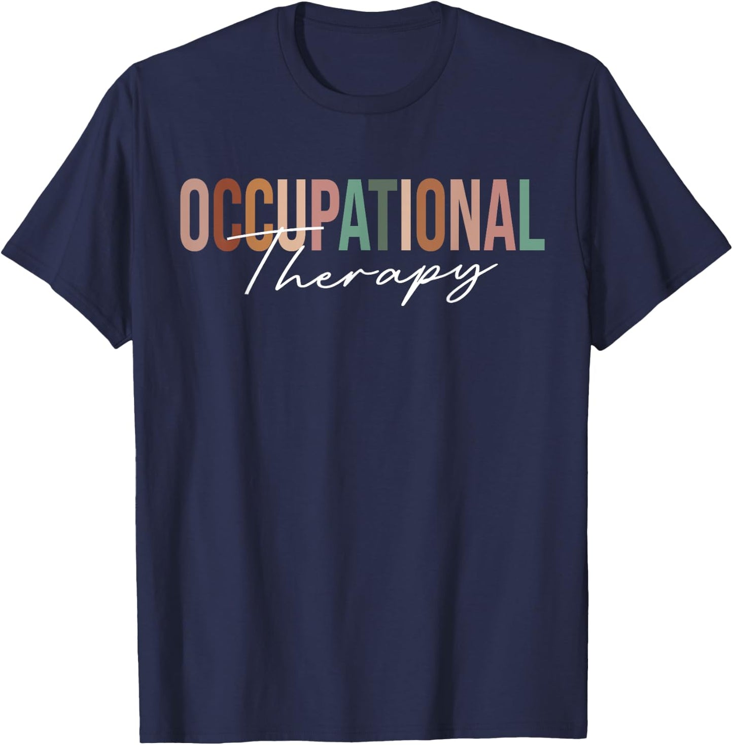 Occupational Therapy -OT Therapist OT Month design idea T-Shirt - T-Shirt | Navy