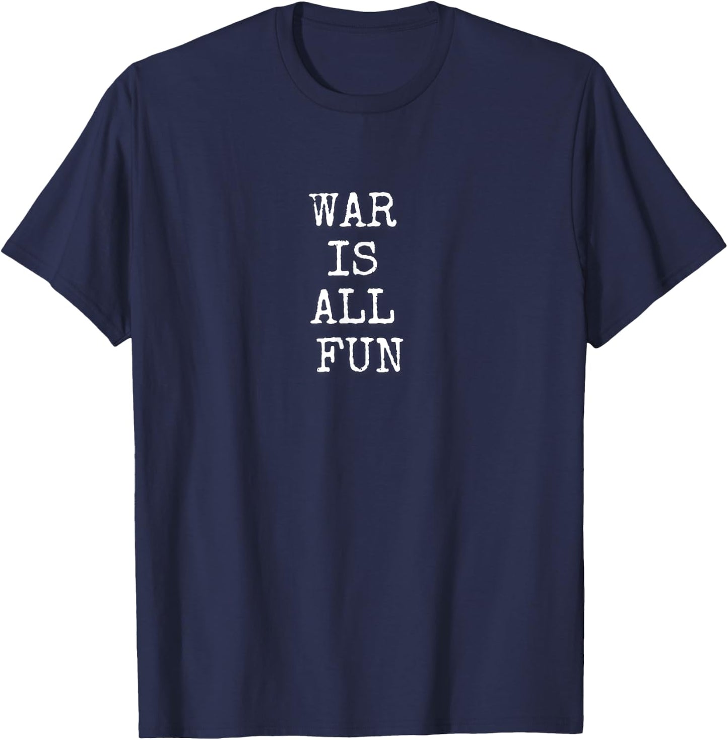 Army - War is all fun - War T-Shirt - T-Shirt | Navy