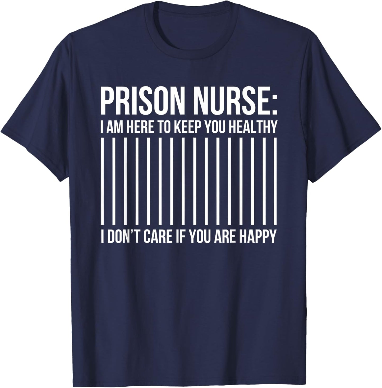 Funny Correctional Nurse I'm Here To Keep You Healthy T-Shirt - T-Shirt | Navy