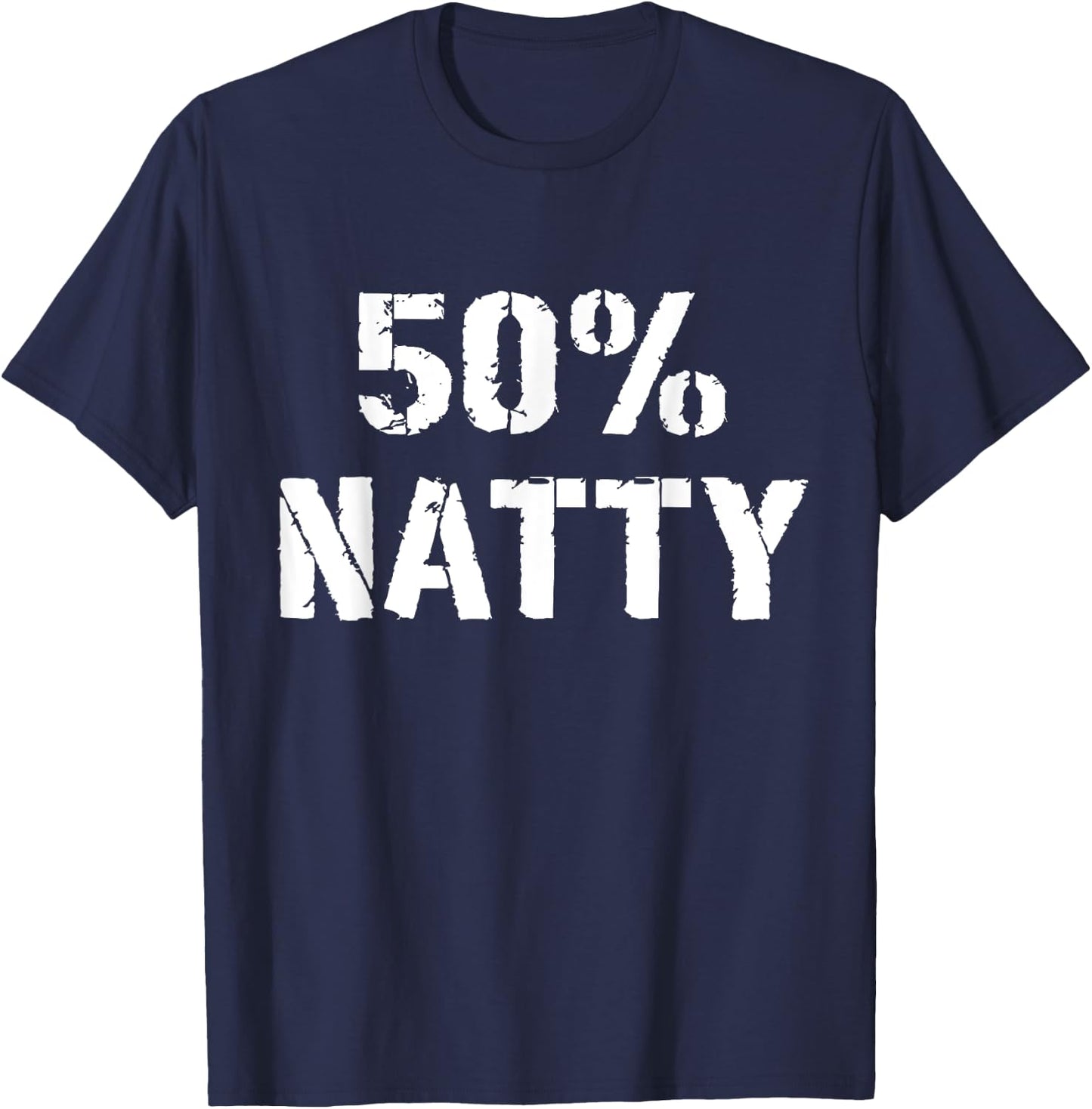 Gym Jokes 50% Natty Funny Weight Lifting Steroid Joke T-Shirt - T-Shirt | Navy