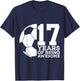 17 Years of Being Awesome Soccer 17th Birthday T-Shirt - T-Shirt | Navy