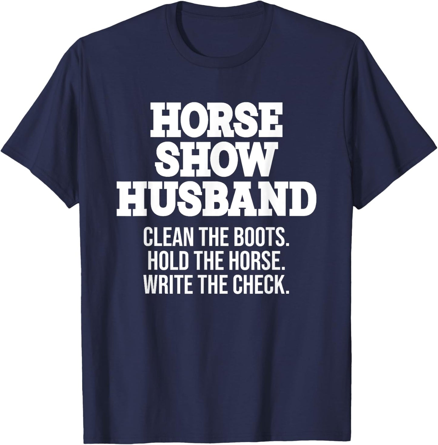 Horse Show Husband Horse Show Dad Father's Day Equestrian T-Shirt - T-Shirt | Navy