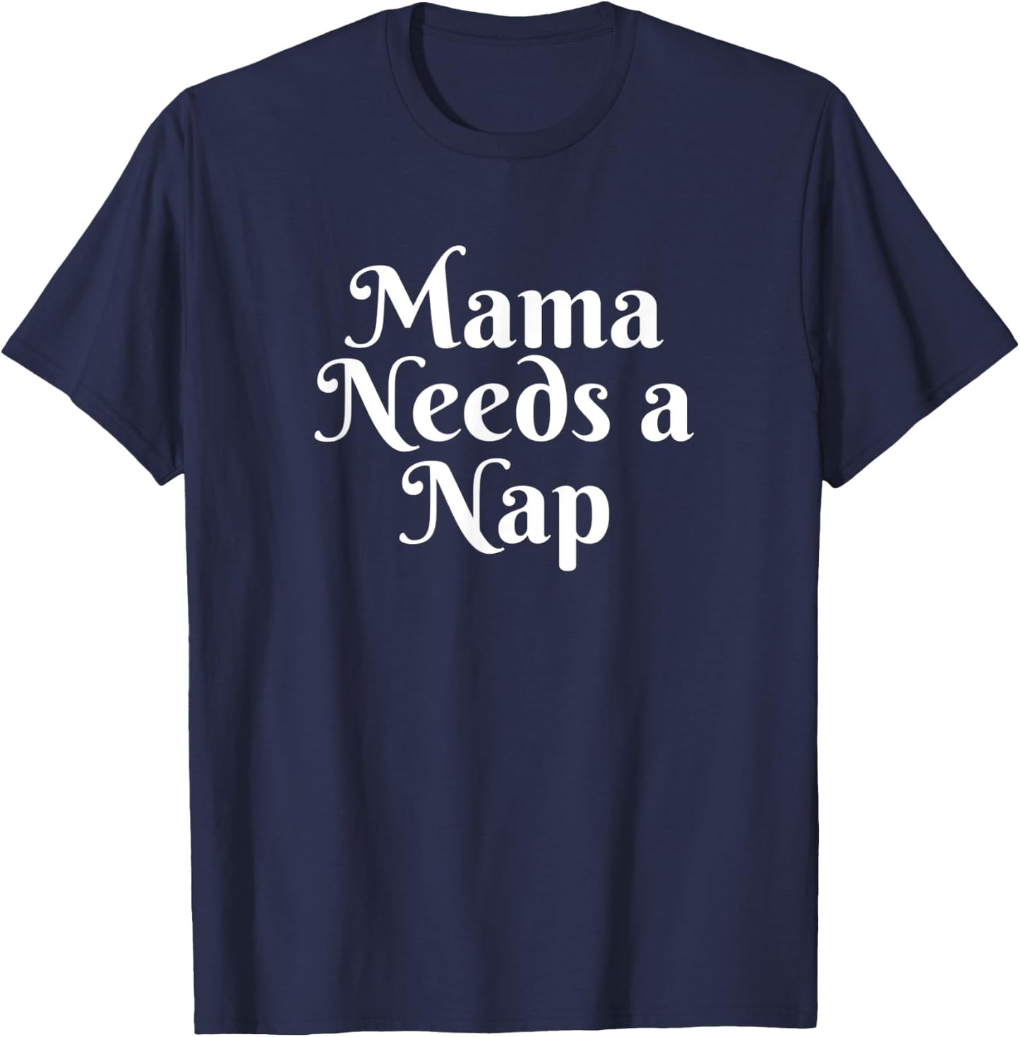Mama Needs A Nap T-Shirt - T-Shirt | Navy