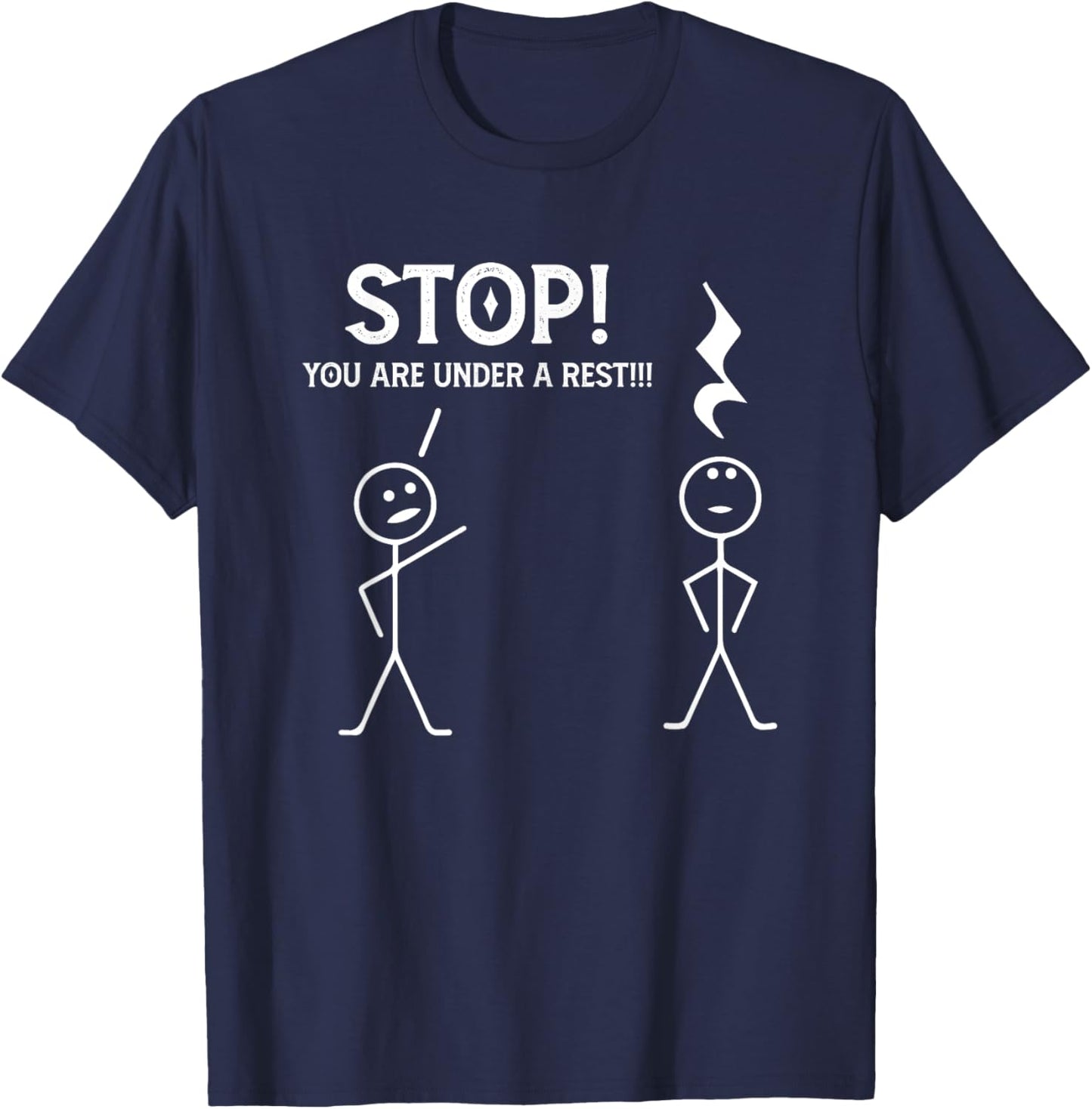 Stop You Are Under A Rest Funny Musician Music Teacher T-Shirt - T-Shirt | Navy