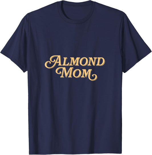 Almond Mom - Funny Meme for Moms T-Shirt - T-Shirt | Navy