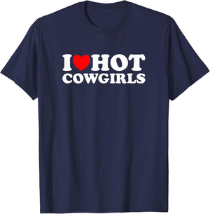 I Love Hot Cowgirls, I Heart Hot Cowgirls Lover - Cowboy T-Shirt - T-Shirt | Navy