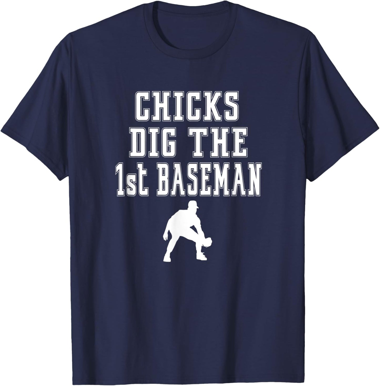 Chicks Dig First Baseman - 1st First Base Beisbol Player T-Shirt - T-Shirt | Navy