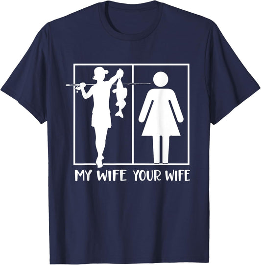 Your Wife My Wife Funny Fishing Fisherman T-Shirt - T-Shirt | Navy