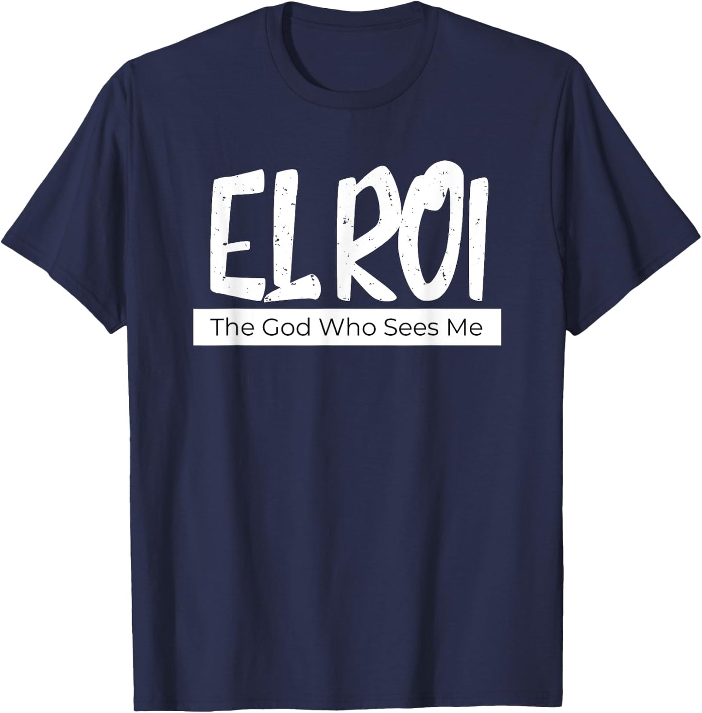 El Roi The God Who Sees Me Gift Believers Encouragement T-Shirt - T-Shirt | Navy