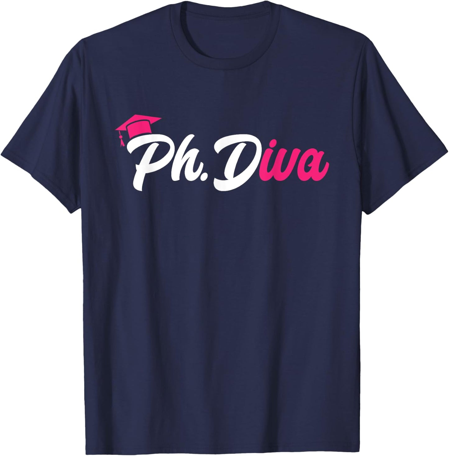 Ph.Diva PhD Graduate Doctorate Degree Ph.D. Graduation T-Shirt - T-Shirt | Navy