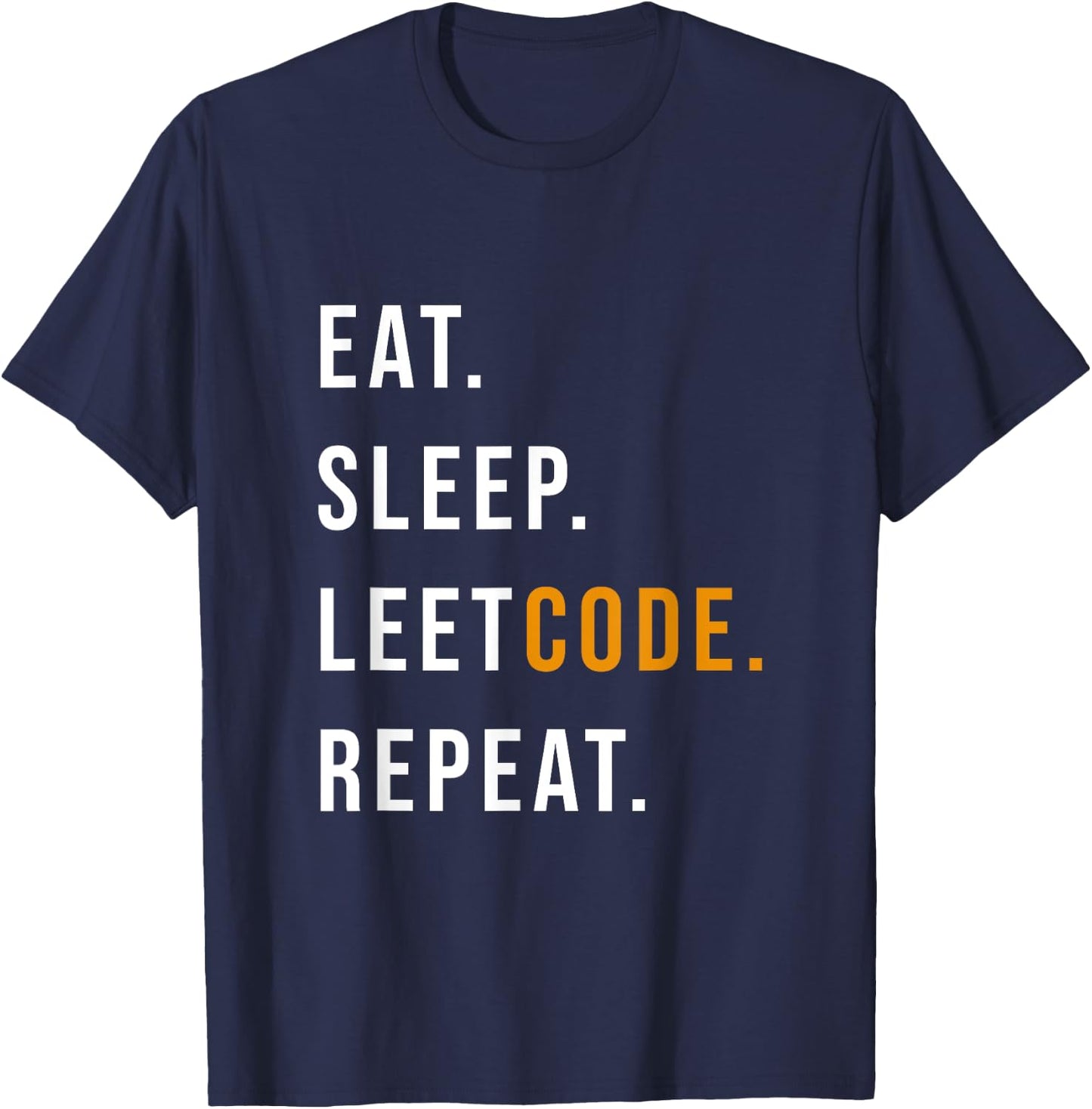 Eat Sleep Leetcode repeat Funny programmer T-Shirt - T-Shirt | Navy