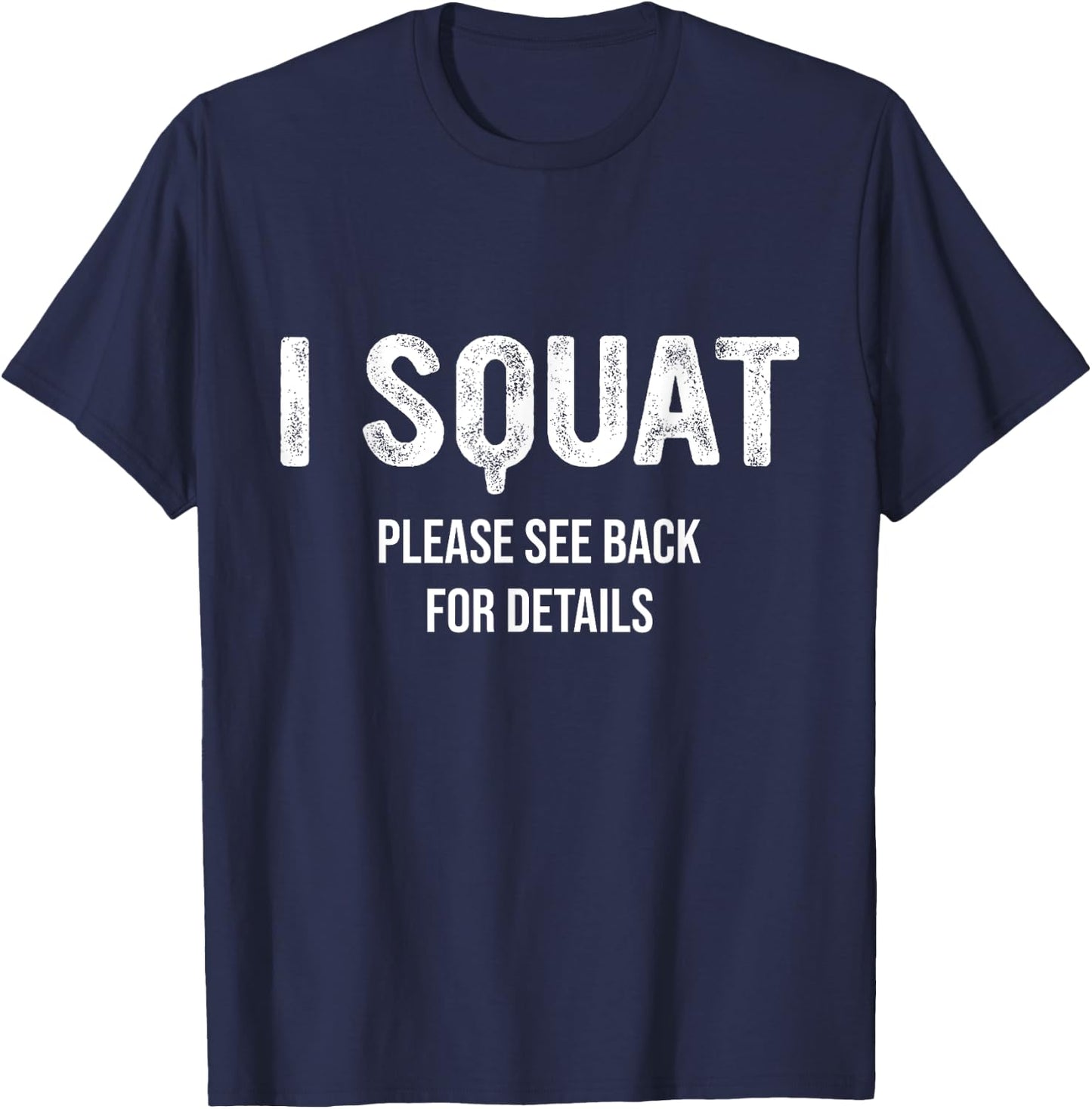 I Squat Please See Back For Details, I Squat T-Shirt - T-Shirt | Navy
