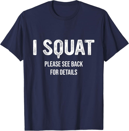 I Squat Please See Back For Details, I Squat T-Shirt - T-Shirt | Navy