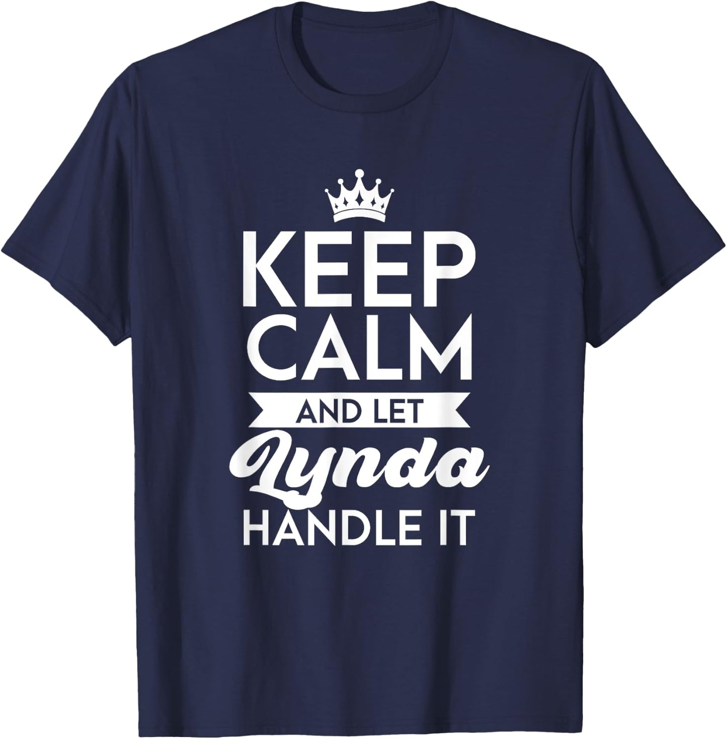 Keep Calm And Let Lynda Handle It Name Lynda T-Shirt - T-Shirt | Navy