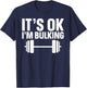 It's Ok I'm Bulking Weightlifting Cheat Day T-Shirt - T-Shirt | Navy