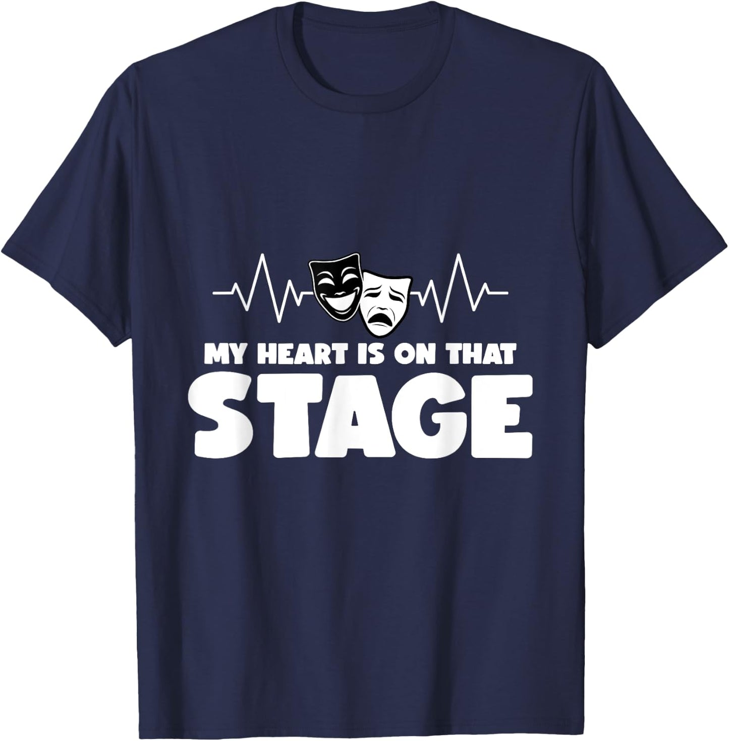 My Heart Is On That Stage Broadway Drama Musical Theater T-Shirt - T-Shirt | Navy