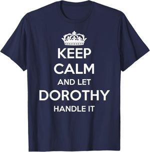 Keep Calm Handle It - Personalized First Name Funny Dorothy T-Shirt - T-Shirt | Navy