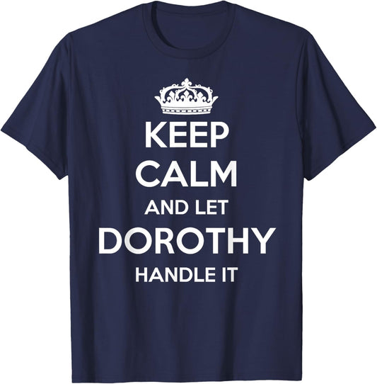 Keep Calm Handle It - Personalized First Name Funny Dorothy T-Shirt - T-Shirt | Navy