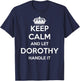 Keep Calm Handle It - Personalized First Name Funny Dorothy T-Shirt - T-Shirt | Navy