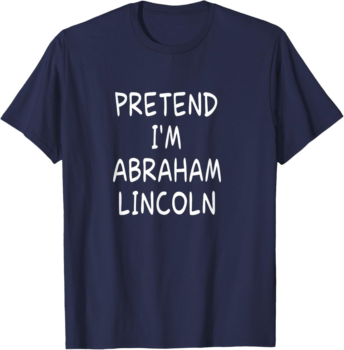 Pretend I'm a Abraham Lincoln Halloween Party Costume T-Shirt - T-Shirt | Navy