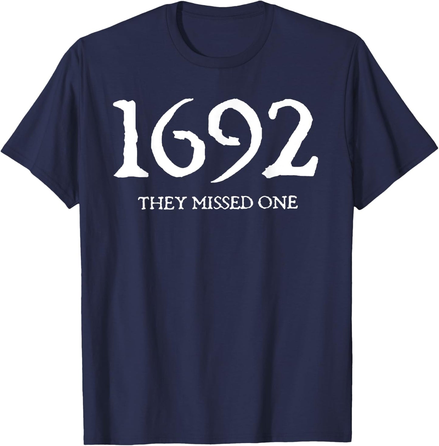 1692 They Missed One T-Shirt - T-Shirt | Navy